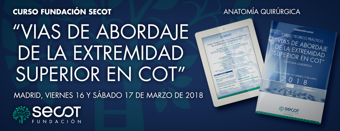 CURSO TEÓRICO-PRÁCTICO 'VÍAS DE ABORDAJE DE LA EXTREMIDAD SUPERIOR EN COT. 16-17 marzo 2018
