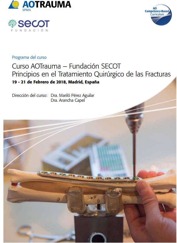 Curso AOTrauma ? Fundación SECOT Principios en el Tratamiento Quirúrgico de las Fracturas SPAIN Programa del curso 19 - 21 de Febrero de 2018, Madrid, España