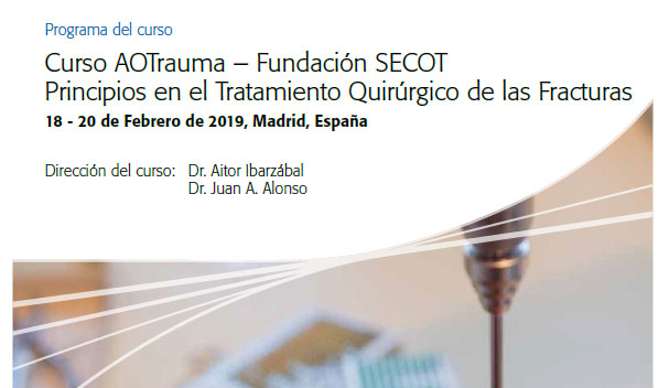 Curso AOTrauma / Fundación SECOT Principios en el Tratamiento Quirúrgico de las Fracturas