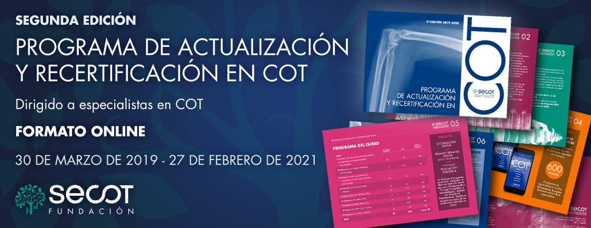 PROGRAMA DE ACTUALIZACIÓN Y RECERTIFICACIÓN EN CIRUGÍA ORTOPÉDICA Y TRAUMATOLOGÍA SECOT 2019-2021.